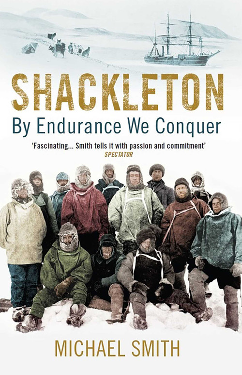 Shackleton (By Endurance We Conquer) by Michael Smith, 9781780747071