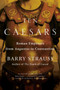 Ten Caesars (Roman Emperors from Augustus to Constantine) - 9781451668841 by Barry Strauss, 9781451668841