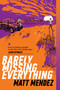 Barely Missing Everything - 9781534404465 by Matt Mendez, 9781534404465