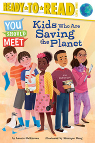 Kids Who Are Saving the Planet (Ready-to-Read Level 3) by Laurie Calkhoven, Monique Dong, 9781534456464