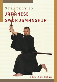 Strategy in Japanese Swordsmanship by Nicklaus Suino, 9781611809176