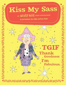 Kiss My Sass: An Aunty Acid Adult Coloring Book by Ged Backland, Katie Packer, 9781944515027