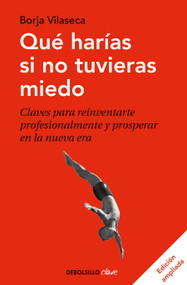 Qué harías si no tuvieras miedo / What Would You Do If You Weren't Afraid (Spanish Edition) by Borja Vilaseca, 9788466348911