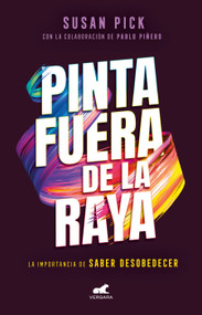 Pinta fuera de la raya / Color Outside the Lines (Spanish Edition) by Susan Pick, 9786073191050