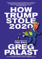 How Trump Stole 2020 (The Hunt for America's Vanished Voters) by Greg Palast, Ted Rall, 9781644210567