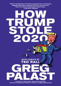 How Trump Stole 2020 (The Hunt for America's Vanished Voters) by Greg Palast, Ted Rall, 9781644210567