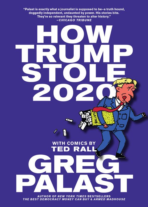 How Trump Stole 2020 (The Hunt for America's Vanished Voters) by Greg Palast, Ted Rall, 9781644210567
