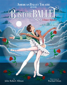 B Is for Ballet: A Dance Alphabet (American Ballet Theatre) - 9780593180952 by John Robert Allman, Rachael Dean, 9780593180952