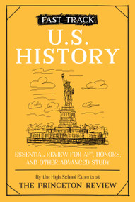 Fast Track: U.S. History (Essential Review for AP, Honors, and Other Advanced Study) by The Princeton Review, 9780525570127
