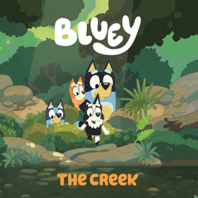 Bluey: The Creek by Penguin Young Readers Licenses, 9780593224571