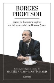 Borges profesor: Curso de literatura inglesa en la Universidad de Buenos Aires / Professor Borges: English Literature Course at the.. (Spanish Edition) by Jorge Luis Borges, 9788426408235