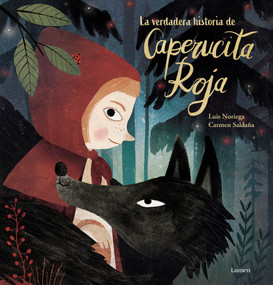 La verdadera historia de la Caperucita Roja / The True Story of Little Red Riding Hood (Spanish Edition) by Luis Noriega, 9788448854010