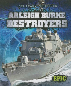 Arleigh Burke Destroyers - 9781626170803 by Denny Von Finn, 9781626170803