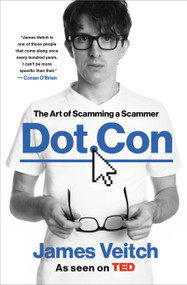 Dot Con (The Art of Scamming a Scammer) by James Veitch, 9780306874598