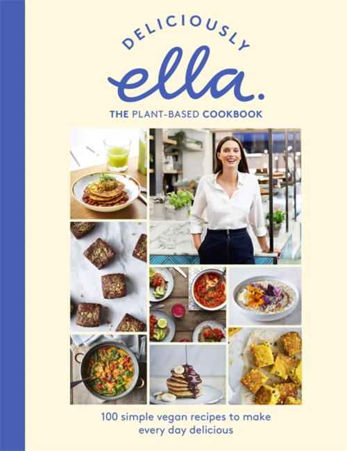 Deliciously Ella The Plant-Based Cookbook (100 Simple Vegan Recipes to Make Every Day Delicious) by Ella Mills (Woodward), 9781473639218