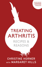 Treating Arthritis Diet Book: Recipes and Reasons (Overcoming Common Problems) by Margaret Hills, 9781529394795