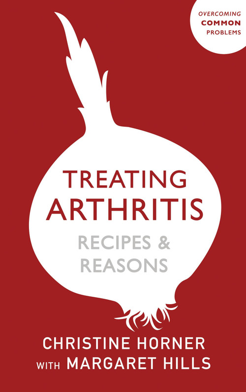 Treating Arthritis Diet Book: Recipes and Reasons (Overcoming Common Problems) by Margaret Hills, 9781529394795