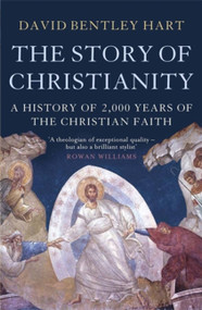 The Story of Christianity by David Bentley Hart, 9781780877525