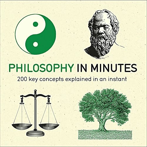 Philosophy in Minutes (200 key concepts explained in an instant) by Marcus Weeks, 9781782066460