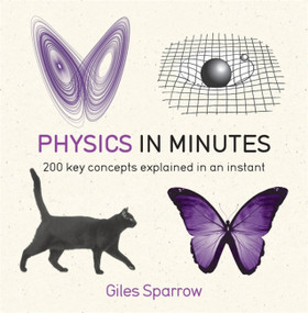 Physics in Minutes (200 key concepts explained in an instant) by Giles Sparrow, 9781782066484