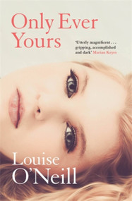 Only Ever Yours - 9781784294007 by Louise O'Neill, 9781784294007