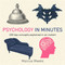 Psychology in Minutes (200 Key Concepts Explained in an Instant) by Marcus Weeks, 9781848667211
