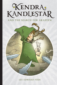 Kendra Kandlestar (and the Search for Arazeen) by Lee  Edward Fodi, 9781927018293