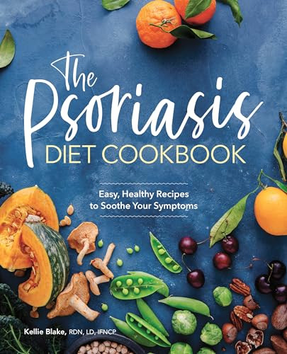The Psoriasis Diet Cookbook (Easy, Healthy Recipes to Soothe Your Symptoms) by Kellie Blake RDN, LD, IFNCP, 9781646111541