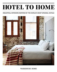 Hotel to Home (Industrial Interiors Inspired by the World's Most Original Hotels) by Sophie Bush, 9781527226517