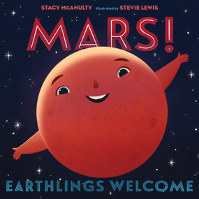 Mars! Earthlings Welcome by Stacy McAnulty, Stevie Lewis, 9781250256881