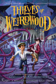 Thieves of Weirdwood (A William Shivering Tale) - 9781250763006 by Christian McKay Heidicker, William Shivering, Anna Earley, 9781250763006