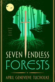 Seven Endless Forests - 9781250762917 by April Genevieve Tucholke, 9781250762917