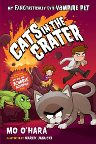 Cats in the Crater: My FANGtastically Evil Vampire Pet - 9781250762658 by Mo O'Hara, Marek Jagucki, 9781250762658