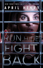 Run, Hide, Fight Back - 9781250308962 by April Henry, 9781250308962