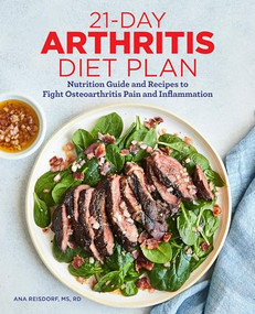 21-Day Arthritis Diet Plan (Nutrition Guide and Recipes to Fight Osteoarthritis Pain and Inflammation) by Ana Reisdorf MS, RD, 9781646118298
