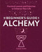 The Beginner's Guide to Alchemy (Practical Lessons and Exercises to Enhance Your Life) by Sarah Durn, 9781646117475