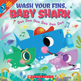 Wash Your Fins, Baby Shark (A Baby Shark Book) by John John Bajet, 9781338714692