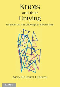 Knots and their Untying (Essays on Psychological Dilemmas) by Ann Belford Ulanov, 9783856307790