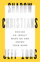 Shadow Christians (Making an Impact When No One Knows Your Name) by Jeff Iorg, 9781535999090