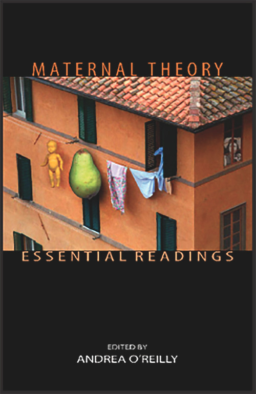 Maternal Theory Essential Readings by Andrea O'Reilly, 9781550144826