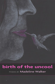 Birth of Uncool by Madeline Walker, 9781927335376