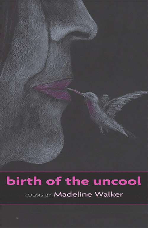 Birth of Uncool by Madeline Walker, 9781927335376