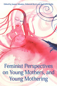 Feminist Perspectives  on Young Mothers and Young Mothering by Joanne Minaker, 9781772582086