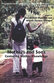 Mothers and Sons: Centering Mother Knowledge by Brillian Besi Muhomja, 9781772580181