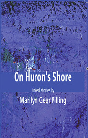 On Huron's Shore by Pilling Marilyn Gear, 9781927335345