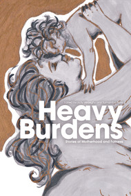 Heavy Burdens: Stories of Motherhood and Fatness by Judy Verseghy, 9781772581744
