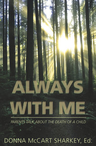Always With Me: Parents talk about the death of a child by Sharkey Donna McCart, 9781772581690