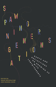 Spawning Generations: Rants and Reflections on Growing Up WITH LGBTO+ Parents by Sadie Epstein-Fine, 9781772581638