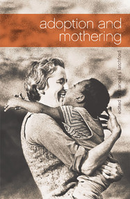 Adoption and Mothering by Frances J. Latchford, 9780986667152