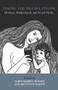 Taking the Village Online: Mothers, Motherhood and Social Media by Basden Lorin Arnold, 9781772580822
